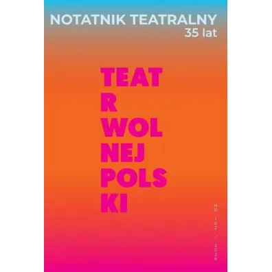 Notatnik Teatralny 102/2026 Teatr wolnej Polski