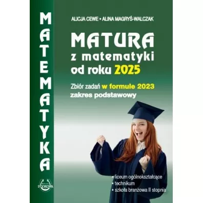 Matura z matematyki od roku 2025 w formule 2023. Zakres podstawowy - Alicja Cewe, Alina Magry�-Walczak
