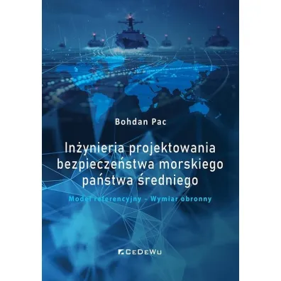 In�ynieria projektowania bezpiecze�stwa morskiego pa�stwa �redniego. Model referencyjny &ndash; Wymiar obronny - Bohdan Pac