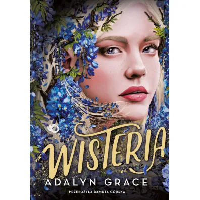 Belladonna. Wisteria. Tom 3 - Adalyn Grace