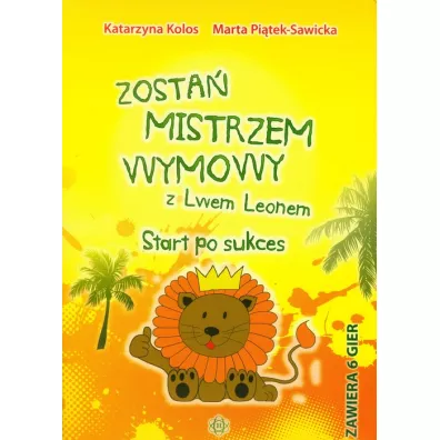 Zosta� mistrzem wymowy z Lwem Leonem - Katarzyna Kolos, Marta Pi�tek-Sawicka