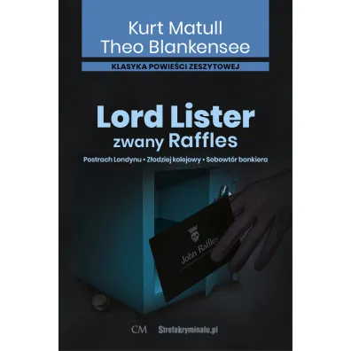 Lord Lister zwany Raffles. Postrach Londynu. Z�odziej kolejowy. Sobowt�r bankiera - Kurt  Matull, Theo  Blakensee