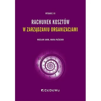 Rachunek koszt�w w zarz�dzaniu organizacjami - Maria Pa�dzior, Wies�aw Janik