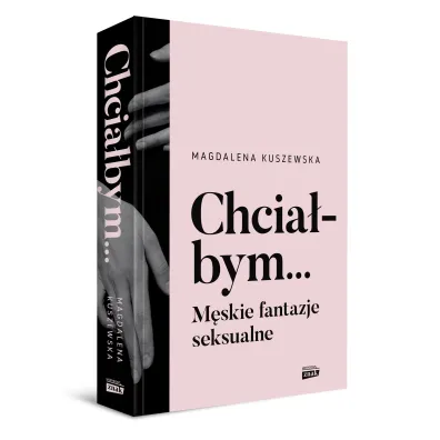 Chcia�bym... M�skie fantazje seksualne