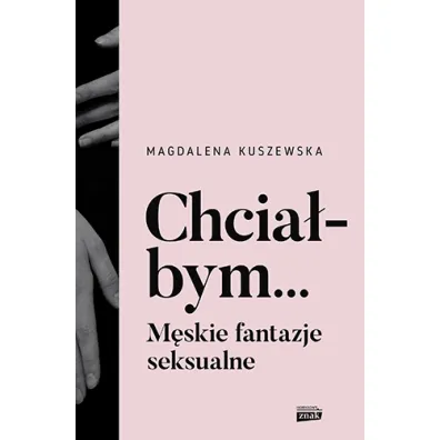 Chcia�bym... M�skie fantazje seksualne