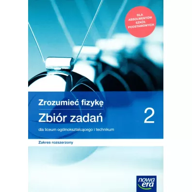Zrozumie� fizyk� 2. Zbi�r zada� dla liceum og�lnokszta�c�cego i technikum. Zakres rozszerzony. Szko�y ponadpodstawowe - Bogdan Mendel, Janusz Mendel, Teresa Stolecka, El�bieta W�jtowicz