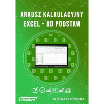 Arkusz kalkulacyjny Excel - od podstaw - Bo�ena  Borowska