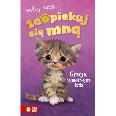 Gracja, najsmutniejsza kotka. Zaopiekuj si� mn� - Holly Webb