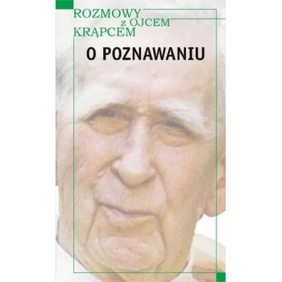 Rozmowy z o. Kr�pcem. O poznawaniu - Henryk Kiere�