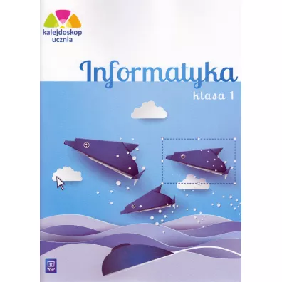 Kalejdoskop ucznia. Informatyka. Klasa 1. Edukacja wczesnoszkolna - Anna Kulesza