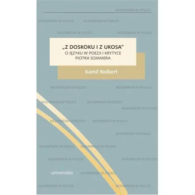 Z doskoku i z ukosa. O j�zyku w poezji i krytyce Piotra Sommera - Kamil Nolbert