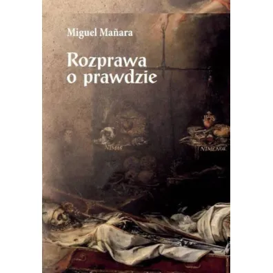 Rozprawa o prawdzie - Miguel Manara