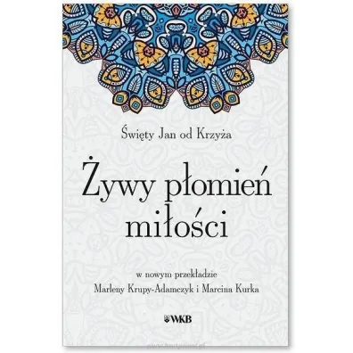 �ywy p�omie� mi�o�ci - �wi�ty Jan od Krzy�a