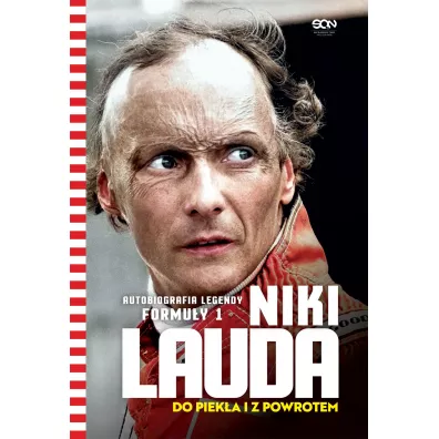 Niki Lauda. Do piek�a i z powrotem. Autobiografia legendy Formu�y 1 - Niki Lauda