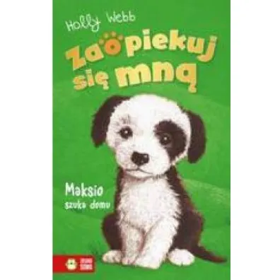 Maksio szuka domu. Zaopiekuj si� mn� - Holly Webb