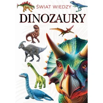 �wiat wiedzy. Dinozaury