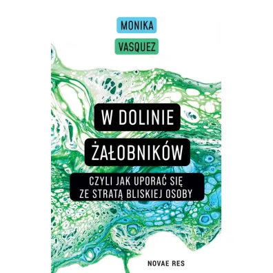 W Dolinie �a�obnik�w, czyli jak upora� si� ze strat� bliskiej osoby - Monika Vasquez