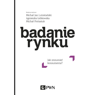 Badanie rynku. Jak zrozumie� konsumenta