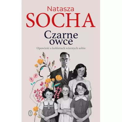 Czarne owce. Opowie�� o kobietach wiernych sobie - Natasza Socha