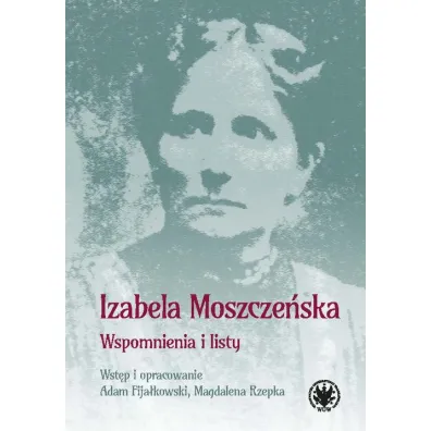 Wspomnienia i listy - Izabela  Moszcze�ska