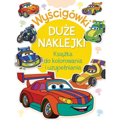 Wy�cig�wki. Du�e naklejki. Ksi��ka do kolorowania i uzupe�niania