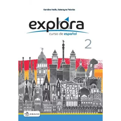 Explora 2. Curso de español. Zeszyt wicze - Karolina  Hado, Katarzyna  Palonka