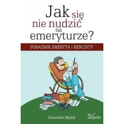 Jak si� nie nudzi� na emeryturze? - Stanis�aw M�dak