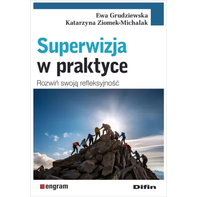 Superwizja w praktyce. Rozwi� swoj� refleksyjno�� - Ewa Grudziewska, Katarzyna Ziomek-Michalak