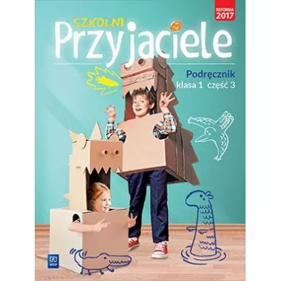Szkolni przyjaciele. Podr�cznik. Klasa 1. Cz�� 3. Edukacja wczesnoszkolna - Irena Zarzycka, Jadwiga Hanisz, Kinga Preibisz-Wala, Ewa  Schumacher