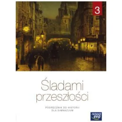 �ladami przesz�o�ci 3. Podr�cznik do historii dla gimnazjum - Anna �aszkiewicz, Stanis�aw Roszak