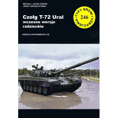 Czolg T-72 Ural Wczesne wersje radzieckie (TBiU 246) - Jerzy Gruszczy�ski, Micha� Fiszer, Jacek  Fiszer