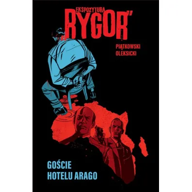 Go�cie hotelu Arago. Ekspozytura "Rygor". Tom 1