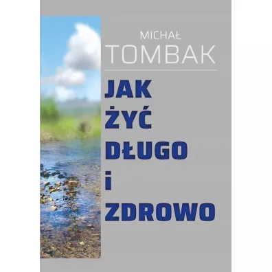 Jak �y� d�ugo i zdrowo - Micha� Tombak