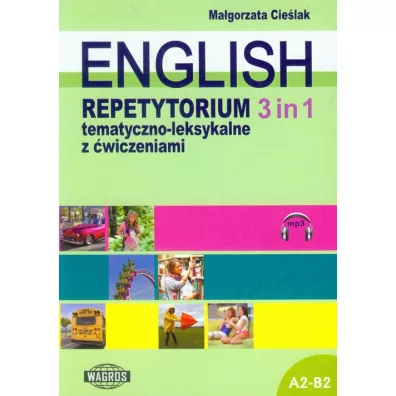 English. Repetytorium tematyczno-leksykalne z �wiczeniami 3 in 1 - Ma�gorzata Cie�lak