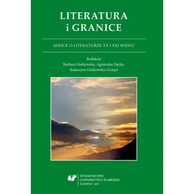 Literatura i granice. Szkice o literaturze XX i XXI wieku