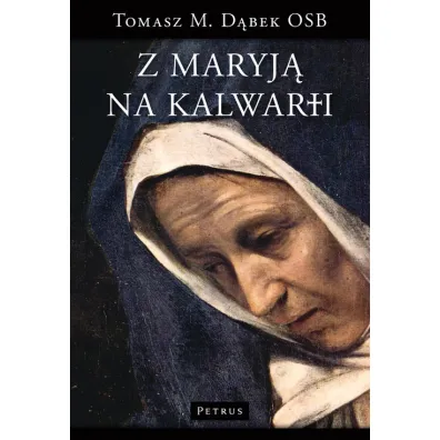 Z Maryj� na Kalwarii - Tomasz Maria D�bek, Tomasz M D�bek