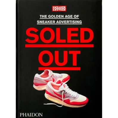 Soled Out. The Golden Age of Sneaker Advertising (A Sneaker Freaker Book) wer. angielska