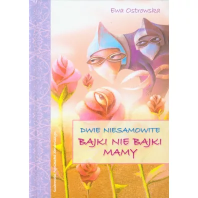 Dwie niesamowite bajki nie bajki mamy Skrzat - Ewa Ostrowska