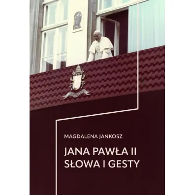Jana Paw�a II s�owa i gesty - Magdalena Jankosz