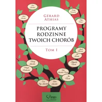 Programy rodzinne twoich chorb. Tom 1 - Gerard Athias