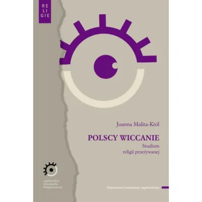 Polscy wiccanie. Studium religii prze�ywanej - Joanna  Malita-Kr�l