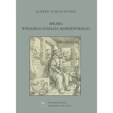 Sprawa Wielkiego Kniazia Moskiewskiego - Albert  Schlichting