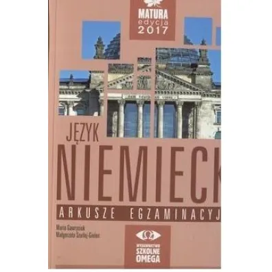 J�zyk niemiecki. Matura 2017. Arkusze egzaminacyjne - Ma�gorzata Szurlej-Gielen, Maria Gawrysiuk