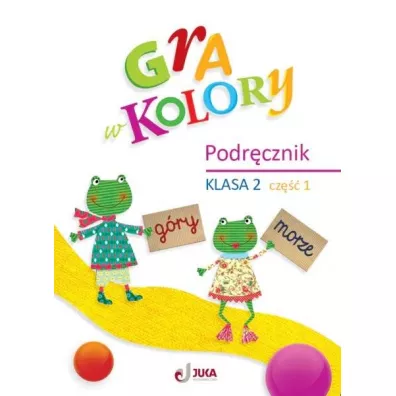 Gra w kolory. Podr�cznik. Szko�a podstawowa. Klasa 2. Cz�� 1 - Beata Soko�owska, Katarzyna Grodzka
