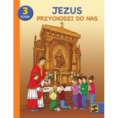Jezus przychodzi do nas. Podrcznik z wiczeniami do nauki religii dla 3 klasy szkoy podstawowej
