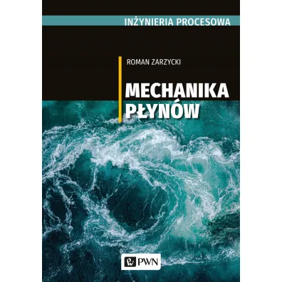 In�ynieria procesowa. Mechanika p�yn�w - Jerzy Prywer, Roman Zarzycki