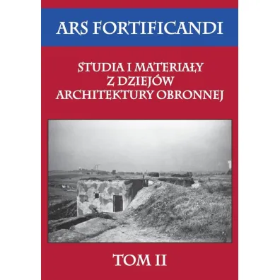 Ars fortificandi Studia i materia�y z dziej�w architektury obronnej Tom 2