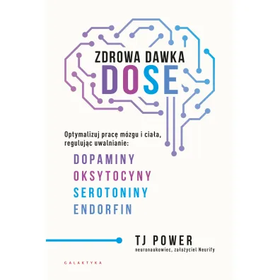 Zdrowa dawka DOSE. Optymalizuj prac� m�zgu i cia�a, reguluj�c uwalnianie dopaminy, oksytocyny, serotoniny i endorfin