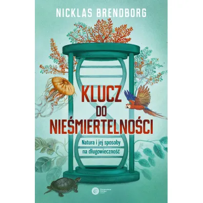 Klucz do nie�miertelno�ci. Natura i jej sposoby na d�ugowieczno�� - Nicklas Brendborg