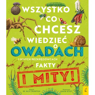 Wszystko, co chcesz wiedzie o owadach i innych bezkrgowcach. Fakty i mity! - Nick  Crumpton
